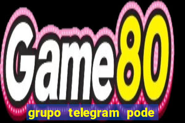 grupo telegram pode tudo 18